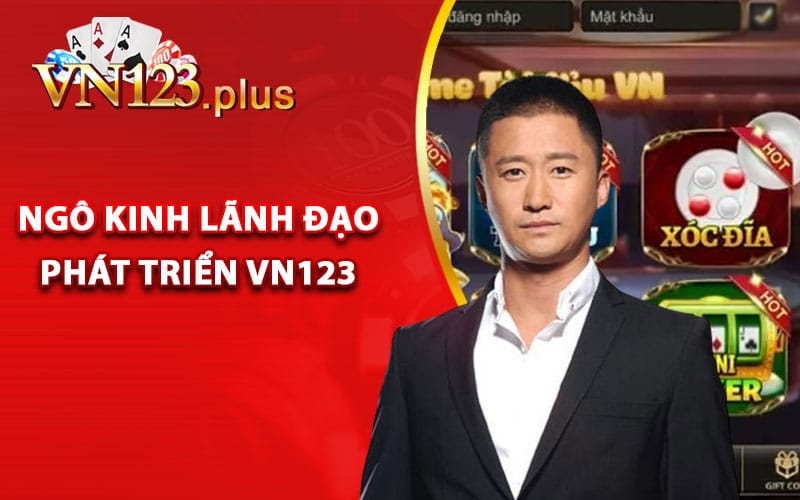 Ngô Kinh Lãnh Đạo Phát Triển Vn123